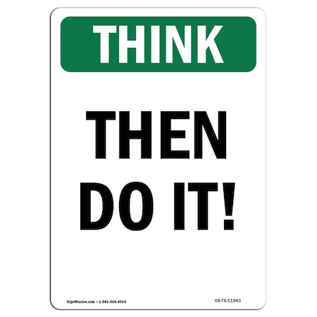 Signmission OSHA THINK Sign, Then Do It, 24in X 18in Aluminum, 18" W, 24" L, Portrait, Then Do It OS-TS-A-1824-V-11943